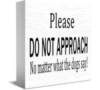 Do Not Approach Sign, No Matter What The Dogs Say New Home Decor Rustic Gift Ideas Wood Sign Desk Shelf Farmhouse Room Decorations 5 × 5 Inch