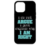 Do Not Argue I Explain Why Im Right Logic Debate Case for iPhone 12 Pro Max