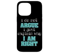 Do Not Argue I Explain Why Im Right Logic Debate Case for iPhone 14 Pro Max
