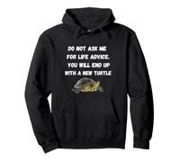 Do Not Ask Me For Life Advice You Will End Up New TURTLE Pullover Hoodie