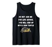 Do Not Ask Me for Life Advice You Will End Up New Turtle Tank Top