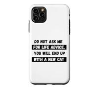 Do Not Ask Me For Life Advice You Will End Up With A New Cat Case for iPhone 11 Pro Max