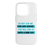 Do Not Ask Me For Life Advice You Will End Up With A New Cat Case for iPhone 14 Pro