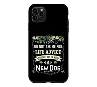 Do Not Ask Me for Life Advice You Will End Up with A New Dog Case for iPhone 11 Pro Max