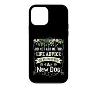 Do Not Ask Me for Life Advice You Will End Up with A New Dog Case for iPhone 12 mini