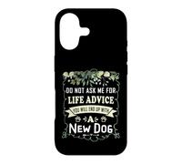 Do Not Ask Me for Life Advice You Will End Up with A New Dog Case for iPhone 17