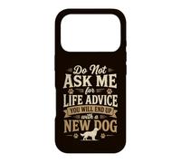 Do Not Ask me for Life Advice You Will End Up with A New Dog Case for iPhone 17 Pro