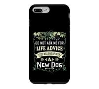 Do Not Ask Me for Life Advice You Will End Up with A New Dog Case for iPhone 7 Plus/8 Plus
