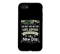 Do Not Ask Me for Life Advice You Will End Up with A New Dog Case for iPhone SE (2020) / 7/8