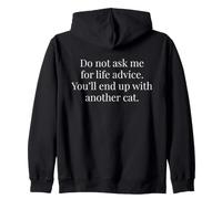 Do Not Ask Me For Life Advice You'll End Up With Another Cat Zip Hoodie