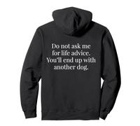 Do Not Ask Me For Life Advice You'll End Up With Another Dog Pullover Hoodie