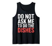 Do Not Ask Me to Do The Dishes - Tank Top