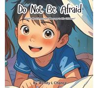 DO NOT BE AFRAID: ''GOD'S MOST IMPORTANT MESSAGE TO HIS CHILDREN"