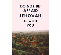 Do Not Be Afraid Jehovah is With You: A Peaceful Faith Journal for Jehovah’s Witnesses JW Notebook