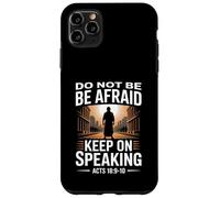 Do Not Be Afraid Keep On Speaking Acts 18 Courage Verse Case for iPhone 11 Pro Max