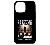 Do Not Be Afraid Keep On Speaking Acts 18 Courage Verse Case for iPhone 13 Pro Max