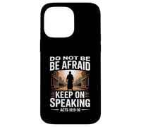 Do Not Be Afraid Keep On Speaking Acts 18 Courage Verse Case for iPhone 14 Pro Max