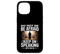 Do Not Be Afraid Keep On Speaking Acts 18 Courage Verse Case for iPhone 15
