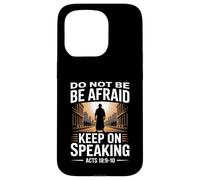 Do Not Be Afraid Keep On Speaking Acts 18 Courage Verse Case for iPhone 15 Pro
