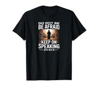 Do Not Be Afraid Keep On Speaking Acts 18 Courage Verse T-Shirt