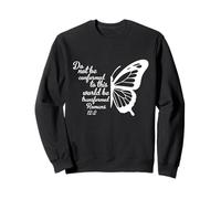 Do Not Be Conformed To This World Be Transformed Romans 12:2 Sweatshirt