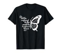 Do Not Be Conformed to This World Be Transformed Romans 12:2 T-Shirt