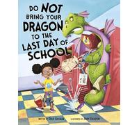Do Not Bring Your Dragon to the Last Day of School