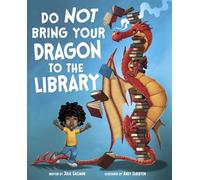 Do Not Bring Your Dragon to the Library (Pet Perspectives)