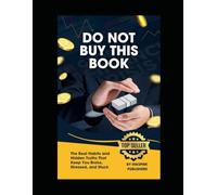 Do Not Buy This Book: The Real Habits and Hidden Truths That Keep You Broke, Stressed, and Stuck