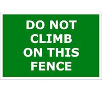 Do Not Climb On This Fence | High Visibility Safety Warning Sign | PVC Foamex Sign for Workplace Office School Warehouse Public Building Indoor Outdoor Wall Door