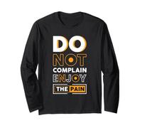 Do Not Complain, Enjoy The Pain Long Sleeve T-Shirt