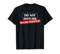 Do not disturb already disturbed t-shirt T-Shirt