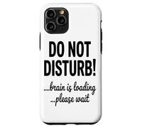 Do Not Disturb Brain Is Loading Please Wait Coding Tech Case for iPhone 11 Pro