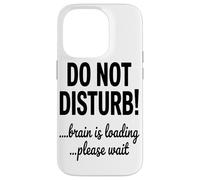 Do Not Disturb Brain Is Loading Please Wait Coding Tech Case for iPhone 14 Pro