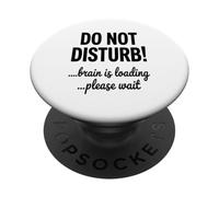 Do Not Disturb Brain Is Loading Please Wait Coding Tech PopSockets Adhesive PopGrip