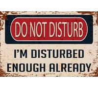 Do Not Disturb I'm Disturbed Enough Already Tin Sign Metal Wall Art Iron Painting for Outdoor Home Decor Room Door Accessories Poster Gifts Cafes Office Yard Garage 8x12 Inch
