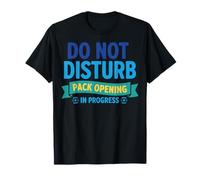 Do Not Disturb Pack Opening in Progress Trading Card T-Shirt