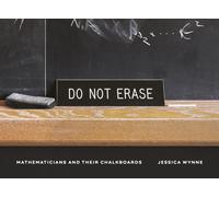 Do Not Erase : Mathematicians and Their Chalkboards