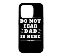 Do Not Fear Dad Is Here Father's Day Anyday Apparel Case for iPhone 15 Pro