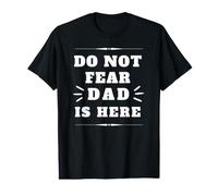 Do Not Fear Dad is Here Father's Day Anyday Apparel Value Graphic T-Shirt