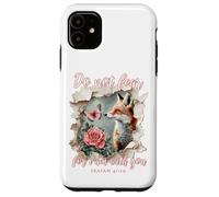 Do not fear for i am with you Christian Quote Cute Fox Case for iPhone 11