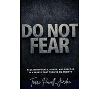 Do Not Fear: Reclaiming Peace, Power, and Purpose in a World That Thrives on Anxiety (The Quiet Strength Series)