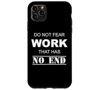 Do Not Fear Work That Has No Ending Case for iPhone 11 Pro Max