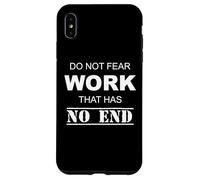Do Not Fear Work That Has No Ending Case for iPhone XS Max