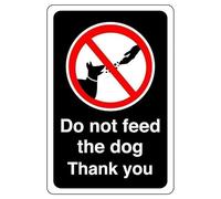 Do not feed the dog thank you - 1.2mm Rigid plastic for indoor/outdoor usage (150mm x 100mm) Viewing Distance within 3m.