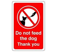 Do not feed the dog thank you - 1.2mm Rigid plastic for indoor/outdoor usage (300mm x 200mm) Viewing Distance within 7m.