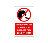 Do not feed the horses your kindness may kill them sign - High tack self-adhesive sticker (600mm x 400mm) Viewing Distance within 20m.