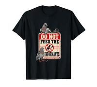 Do Not Feed The Informants Spy Pigeons Sign Value Graphic T-Shirt