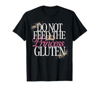 Do Not Feed The Princess Gluten Celiac Humor T-Shirt
