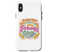 Do Not Feed the Princess Gluten Funny Gluten Free Case for iPhone X/XS